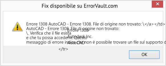Fix AutoCAD - Errore 1308. File di origine non trovato: \</a></td>
                                    Errore 1308
                                    Autodesk Inc.
                                    AutoCAD
                            </tr> (Error Codee 1308)