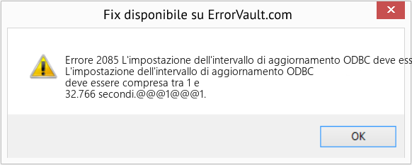 Fix L'impostazione dell'intervallo di aggiornamento ODBC deve essere compresa tra 1 e 32.766 secondi (Error Codee 2085)