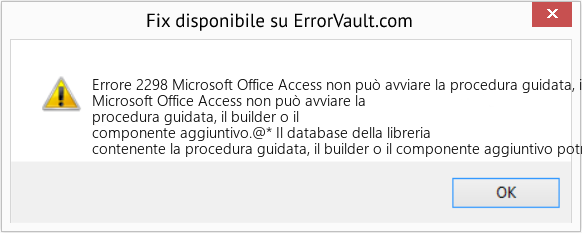 Fix Microsoft Office Access non può avviare la procedura guidata, il builder o il componente aggiuntivo (Error Codee 2298)