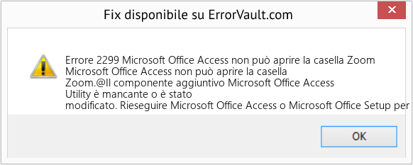 Fix Microsoft Office Access non può aprire la casella Zoom (Error Codee 2299)