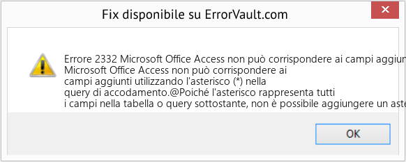 Fix Microsoft Office Access non può corrispondere ai campi aggiunti utilizzando l'asterisco (*) nella query di accodamento (Error Codee 2332)