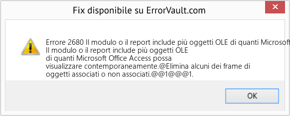 Fix Il modulo o il report include più oggetti OLE di quanti Microsoft Office Access possa visualizzare contemporaneamente (Error Codee 2680)