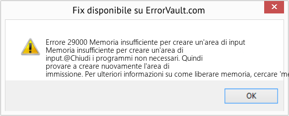 Download Error <?php echo $number; ?> (Memoria insufficiente per creare un'area di input) Repair Tool Fix Memoria insufficiente per creare un'area di input (Error Codee 29000)