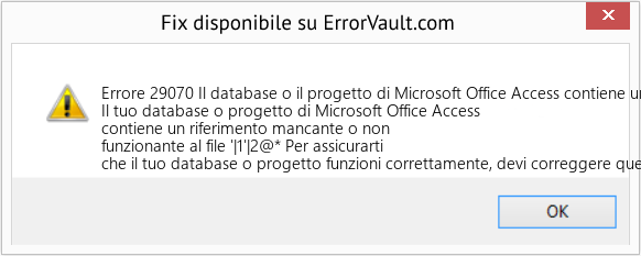 Fix Il database o il progetto di Microsoft Office Access contiene un riferimento al file mancante o non funzionante (Error Codee 29070)