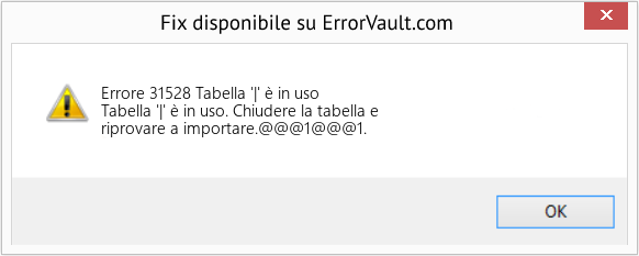 Fix Tabella '|' è in uso (Error Codee 31528)