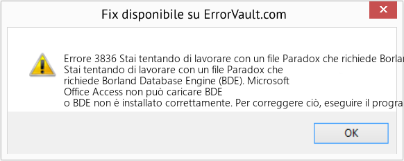 Fix Stai tentando di lavorare con un file Paradox che richiede Borland Database Engine (BDE) (Error Codee 3836)