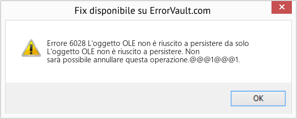 Fix L'oggetto OLE non è riuscito a persistere da solo (Error Codee 6028)