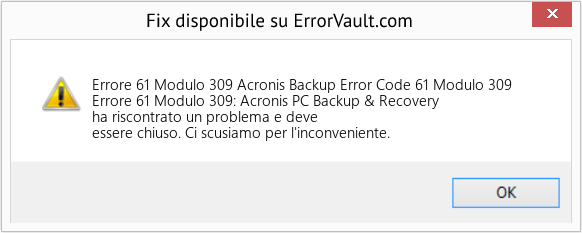 Fix Acronis Backup Error Code 61 Modulo 309 (Error Codee 61 Modulo 309)