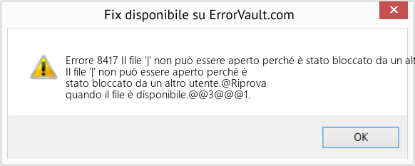 Fix Il file '|' non può essere aperto perché è stato bloccato da un altro utente (Error Codee 8417)