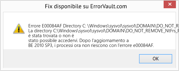Fix Directory C: \Windows\sysvol\sysvol\DOMAIN\DO_NOT_REMOVE_NtFrs_PreInstall_Directory non è stata trovata o non è stato possibile accedervi (Error Codee E00084AF)