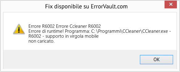 Fix Errore Ccleaner R6002 (Error Codee R6002)