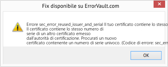 Fix Il tuo certificato contiene lo stesso numero di serie di un altro certificato emesso dall'autorità di certificazione (Error Codee sec_error_reused_issuer_and_serial)