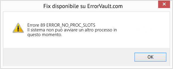 Fix ERROR_NO_PROC_SLOTS (Error Errore 89)