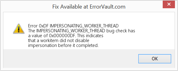 IMPERSONATING_WORKER_THREAD 수정(오류 오류 0xDF)