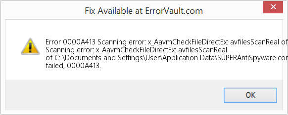 스캔 오류: x_AavmCheckFileDirectEx: avfilesScanReal of C: \Documents and Settings\User\Application Data\SUPERAntiSpyware 수정(오류 오류 0000A413)