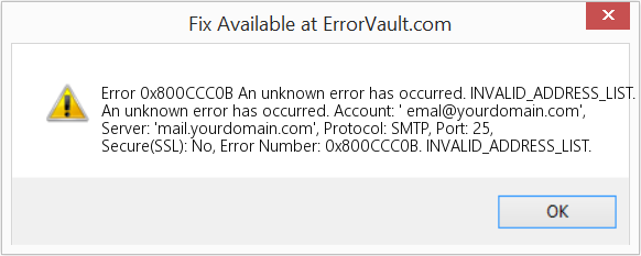 알 수 없는 오류가 발생했습니다. INVALID_ADDRESS_LIST. 수정(오류 오류 0x800CCC0B)