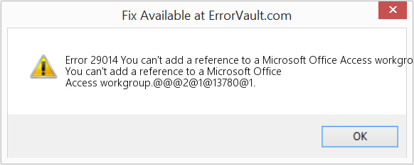 Microsoft Office Access 작업 그룹에 대한 참조를 추가할 수 없습니다. 수정(오류 오류 29014)