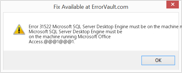 Microsoft SQL Server Desktop Engine은 Microsoft Office Access를 실행하는 컴퓨터에 있어야 합니다. 수정(오류 오류 31522)
