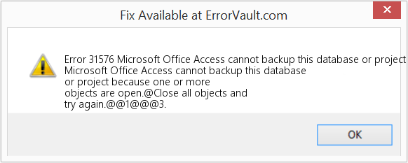 하나 이상의 개체가 열려 있으므로 Microsoft Office Access에서 이 데이터베이스 또는 프로젝트를 백업할 수 없습니다. 수정(오류 오류 31576)