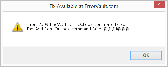 'Outlook에서 추가' 명령이 실패했습니다. 수정(오류 오류 32509)