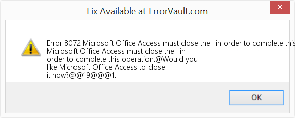 Microsoft Office Access를 닫아야 합니다. | 이 작업을 완료하기 위해 수정(오류 오류 8072)