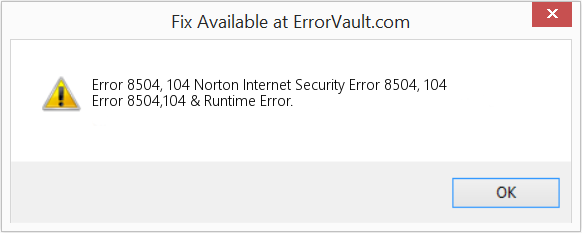 Norton Internet Security 오류 8504, 104 수정(오류 오류 8504, 104)