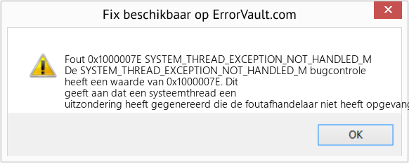 Fix SYSTEM_THREAD_EXCEPTION_NOT_HANDLED_M (Fout Fout 0x1000007E)