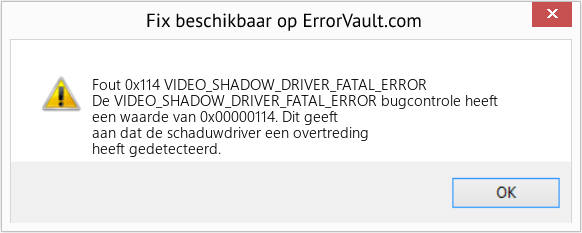 Fix VIDEO_SHADOW_DRIVER_FATAL_ERROR (Fout Fout 0x114)
