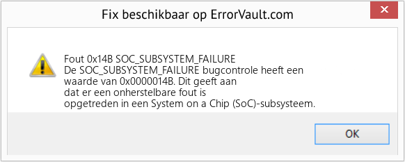 Fix SOC_SUBSYSTEM_FAILURE (Fout Fout 0x14B)
