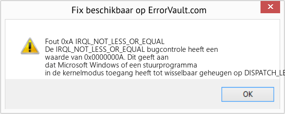 Fix IRQL_NOT_LESS_OR_EQUAL (Fout Fout 0xA)