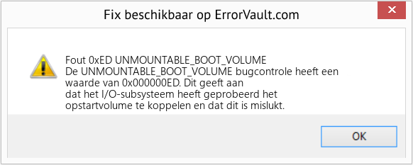 Fix UNMOUNTABLE_BOOT_VOLUME (Fout Fout 0xED)