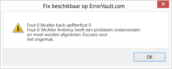 Fix Mcafee back-upfilterfout 0 (Fout Fout 0)