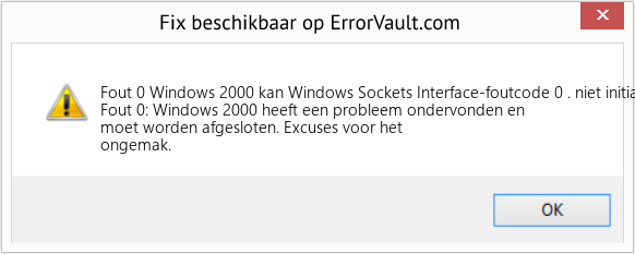Download Fout <?php echo $nummer; ?> (Windows 2000 kan Windows Sockets Interface-foutcode 0 . niet initialiseren) Reparatie Tool Fix Windows 2000 kan Windows Sockets Interface-foutcode 0 . niet initialiseren (Fout Fout 0)