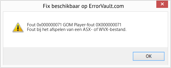 Fix GOM Player-fout 0X000000071 (Fout Fout 0x000000071)