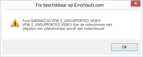 Fix VFW_E_UNSUPPORTED_VIDEO (Fout Fout 0x8004025D)