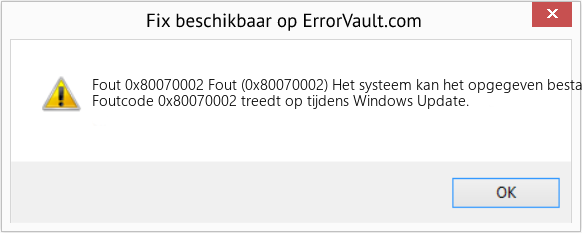 Fix Fout (0x80070002) Het systeem kan het opgegeven bestand niet vinden. (Fout Fout 0x80070002)