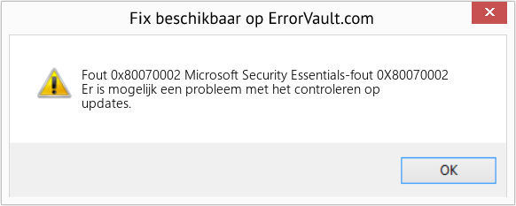 Fix Microsoft Security Essentials-fout 0X80070002 (Fout Fout 0x80070002)