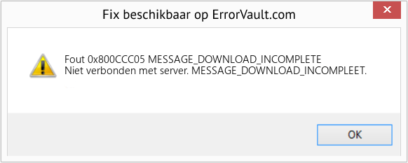 Download Fout <?php echo $nummer; ?> (MESSAGE_DOWNLOAD_INCOMPLETE) Reparatie Tool Fix MESSAGE_DOWNLOAD_INCOMPLETE (Fout Fout 0x800CCC05)