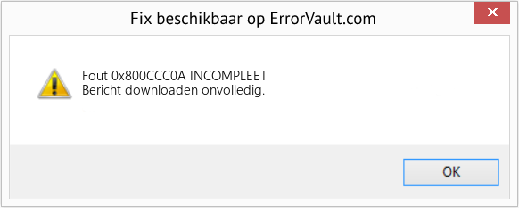 Fix INCOMPLEET (Fout Fout 0x800CCC0A)