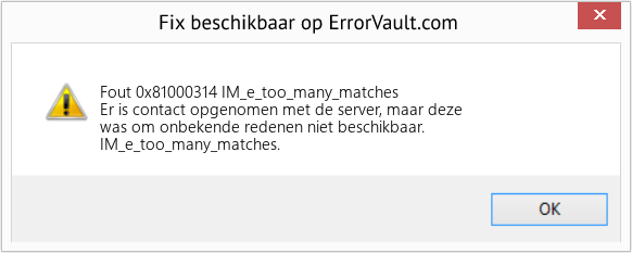 Fix IM_e_too_many_matches (Fout Fout 0x81000314)
