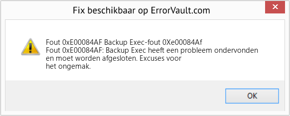 Fix Backup Exec-fout 0Xe00084Af (Fout Fout 0xE00084AF)