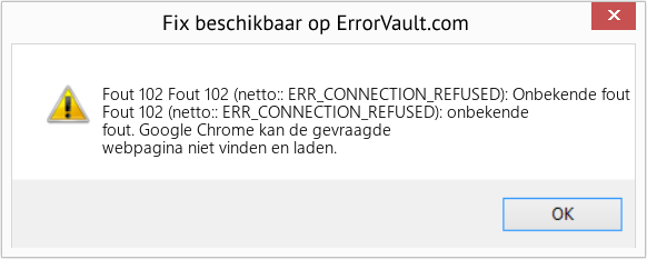 Fix Fout 102 (netto:: ERR_CONNECTION_REFUSED): Onbekende fout (Fout Fout 102)