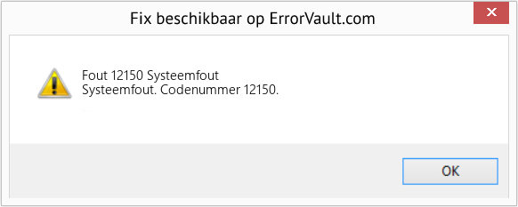 Fix Systeemfout (Fout Fout 12150)