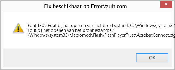 Fix Fout bij het openen van het bronbestand: C: \Windows\system32\Macromed\Flash\FlashPlayerTrust\AcrobatConnect (Fout Fout 1309)