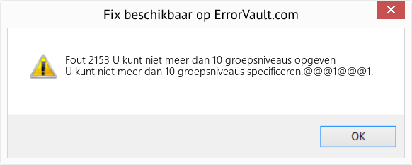 Download Fout <?php echo $nummer; ?> (U kunt niet meer dan 10 groepsniveaus opgeven) Reparatie Tool Fix U kunt niet meer dan 10 groepsniveaus opgeven (Fout Fout 2153)