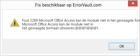 Fix Microsoft Office Access kan de module niet in het gevraagde formaat uitvoeren (Fout Fout 2289)