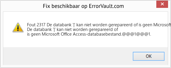 Fix De databank '|' kan niet worden gerepareerd of is geen Microsoft Office Access-databasebestand (Fout Fout 2317)