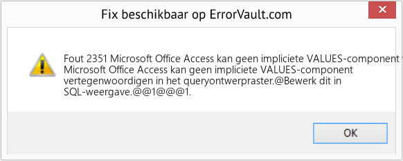 Fix Microsoft Office Access kan geen impliciete VALUES-component vertegenwoordigen in het queryontwerpraster (Fout Fout 2351)
