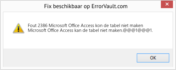 Fix Microsoft Office Access kon de tabel niet maken (Fout Fout 2386)