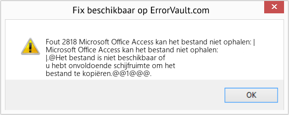 Fix Microsoft Office Access kan het bestand niet ophalen: | (Fout Fout 2818)